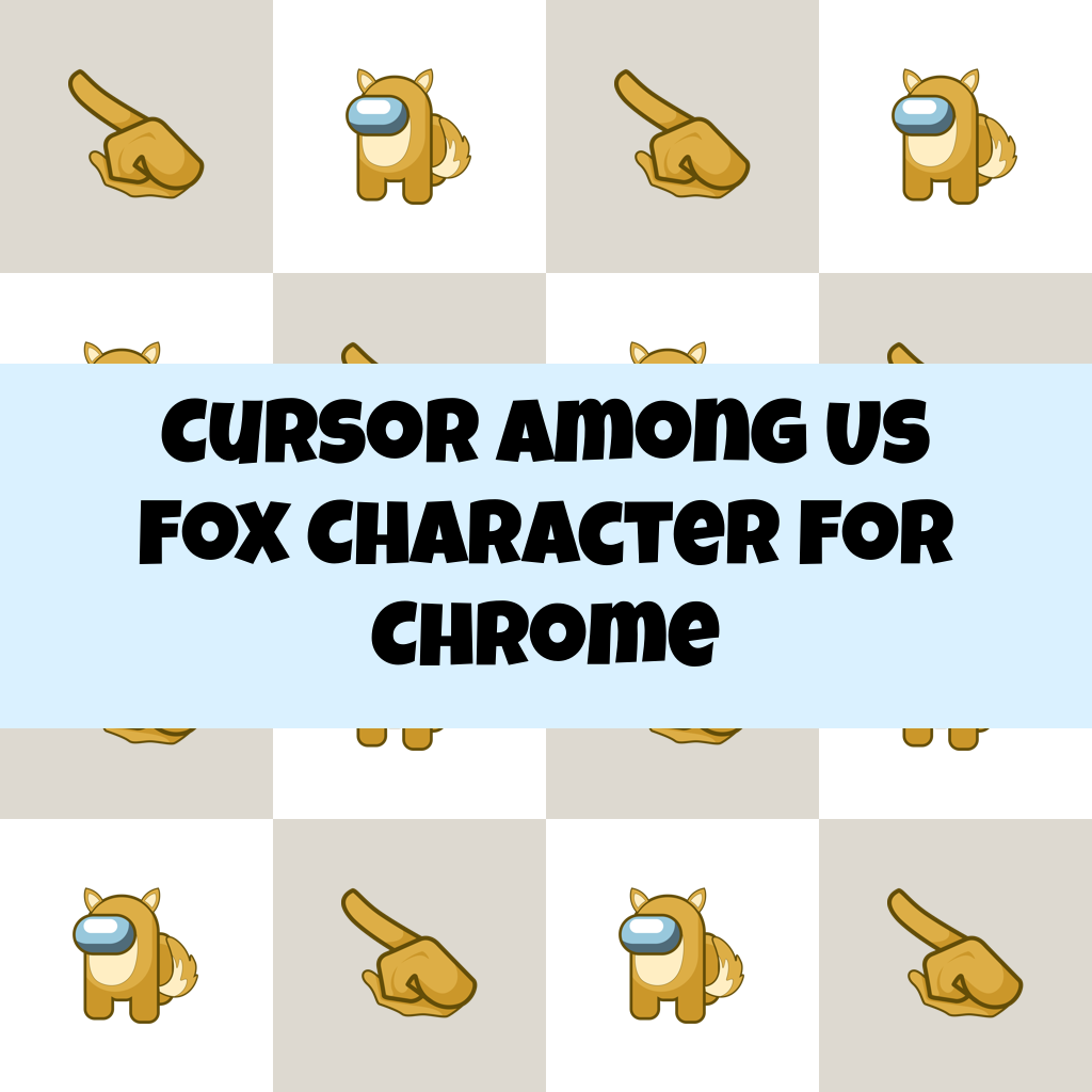 Cursor Among Us Fox Character For Chrome